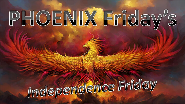 PHOENIX Fridays - Independence Friday