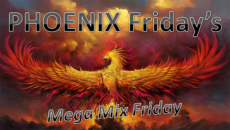 PHOENIX Fridays - Mega Mix Friday