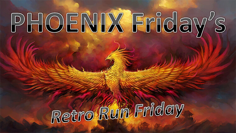 PHOENIX Fridays - Retro Run Friday